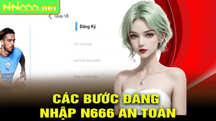 Các Bước Đăng Nhập N666 An Toàn