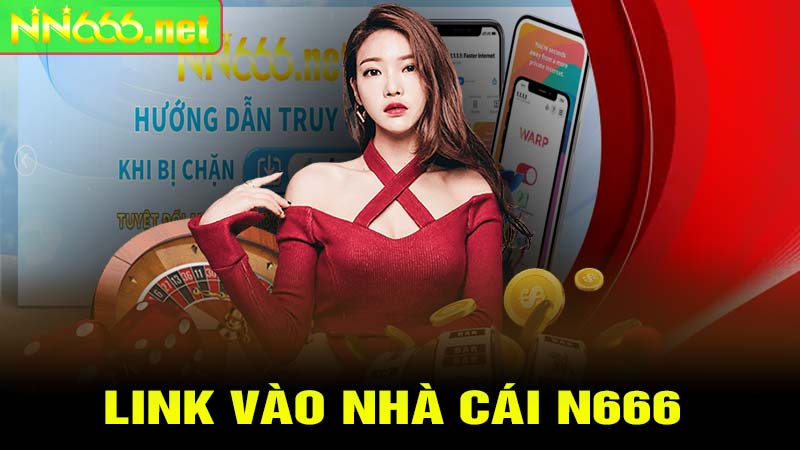 Link vào N666 an toàn, không bị chặn