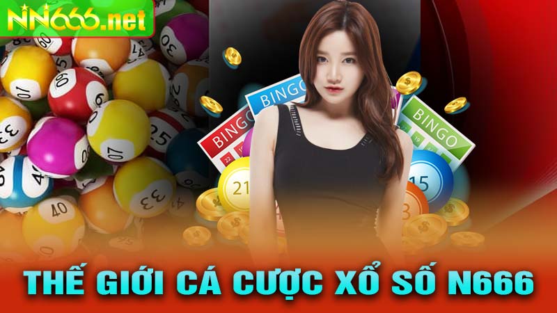 Khám Phá Thế Giới Cá Cược Xổ Số N666