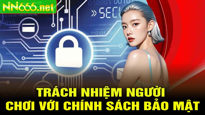 trách nhiệm người chơi với chính sách bảo mật