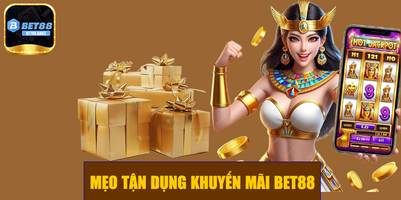 Mẹo tận dụng khuyến mãi BET88