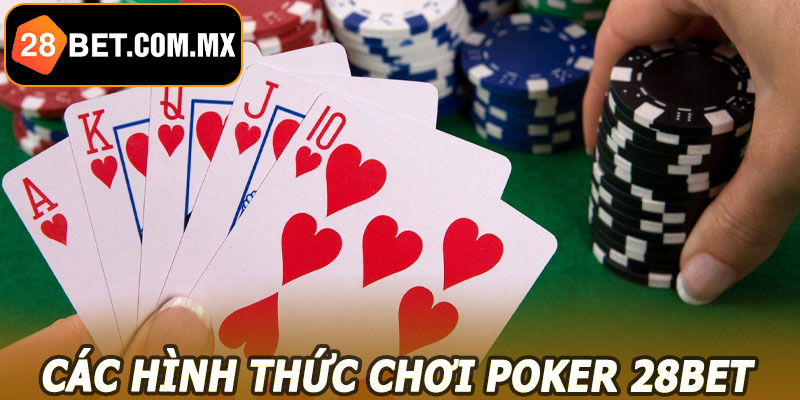 Các hình thức chơi Poker 28BET