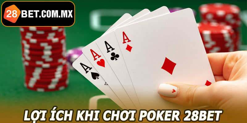 Lợi ích khi chơi Poker 28BET