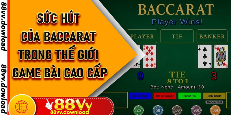 Sức Hút Của Baccarat Trong Thế Giới Game Bài Cao Cấp