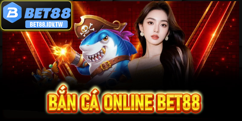 Bắn Cá Online Bet88
