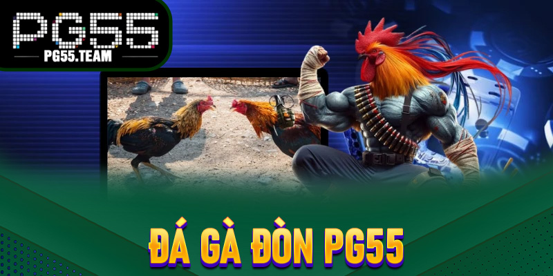 Đá Gà Đòn PG55